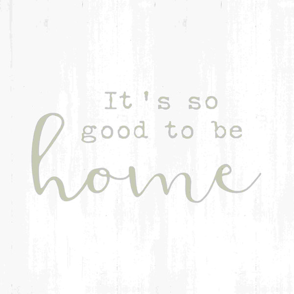 Trinx So Good To Be Home 2 Wrapped Canvas Textual Art Wayfair